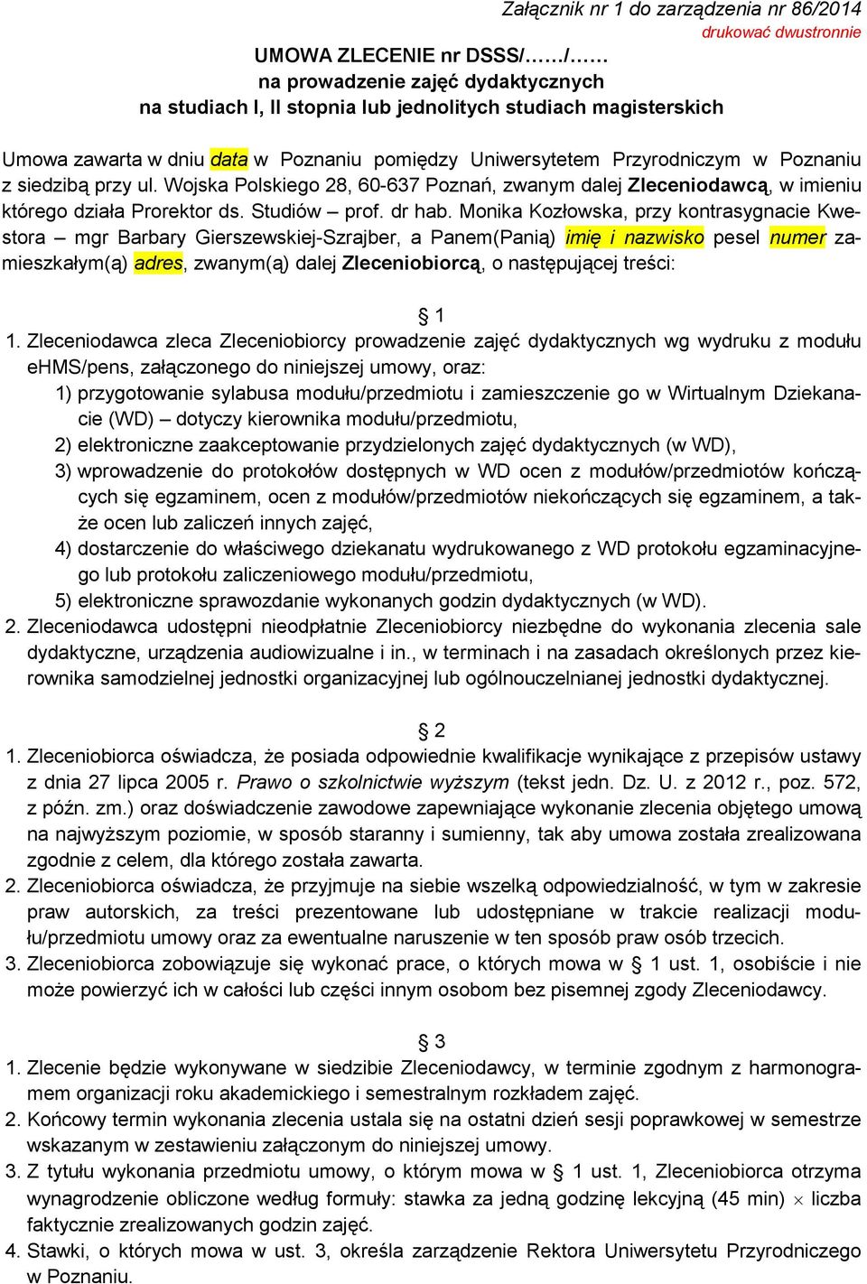 Wojska Polskiego 28, 60-637 Poznań, zwanym dalej Zleceniodawcą, w imieniu którego działa Prorektor ds. Studiów prof. dr hab.