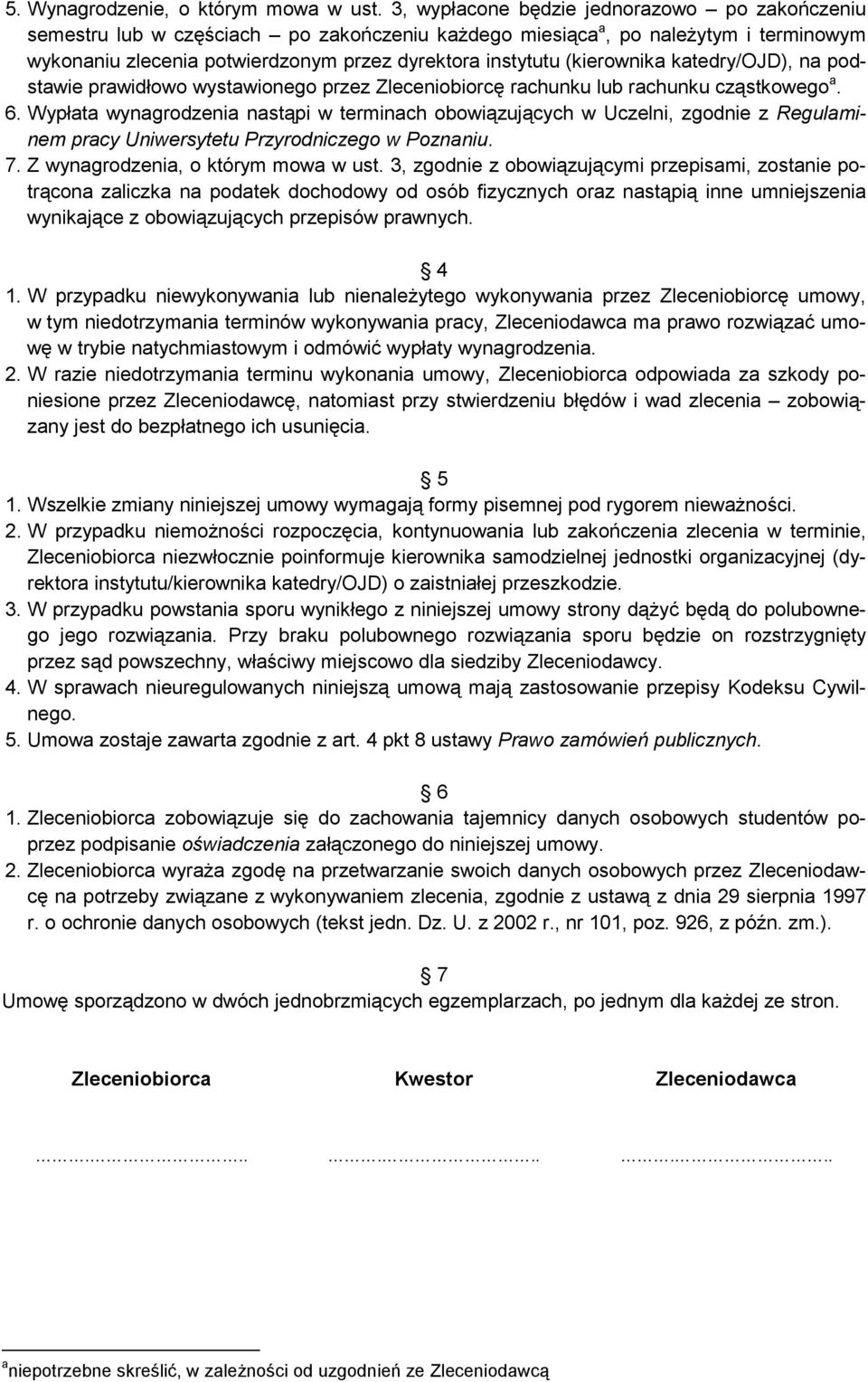 (kierownika katedry/ojd), na podstawie prawidłowo wystawionego przez Zleceniobiorcę rachunku lub rachunku cząstkowego a. 6.