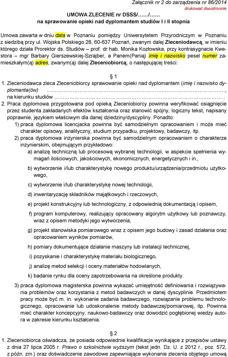 Monika Kozłowska, przy kontrasygnacie Kwestora mgr Barbary Gierszewskiej-Szrajber, a Panem(Panią) imię i nazwisko pesel numer zamieszkałym(ą) adres, zwanym(ą) dalej Zleceniobiorcą, o następującej