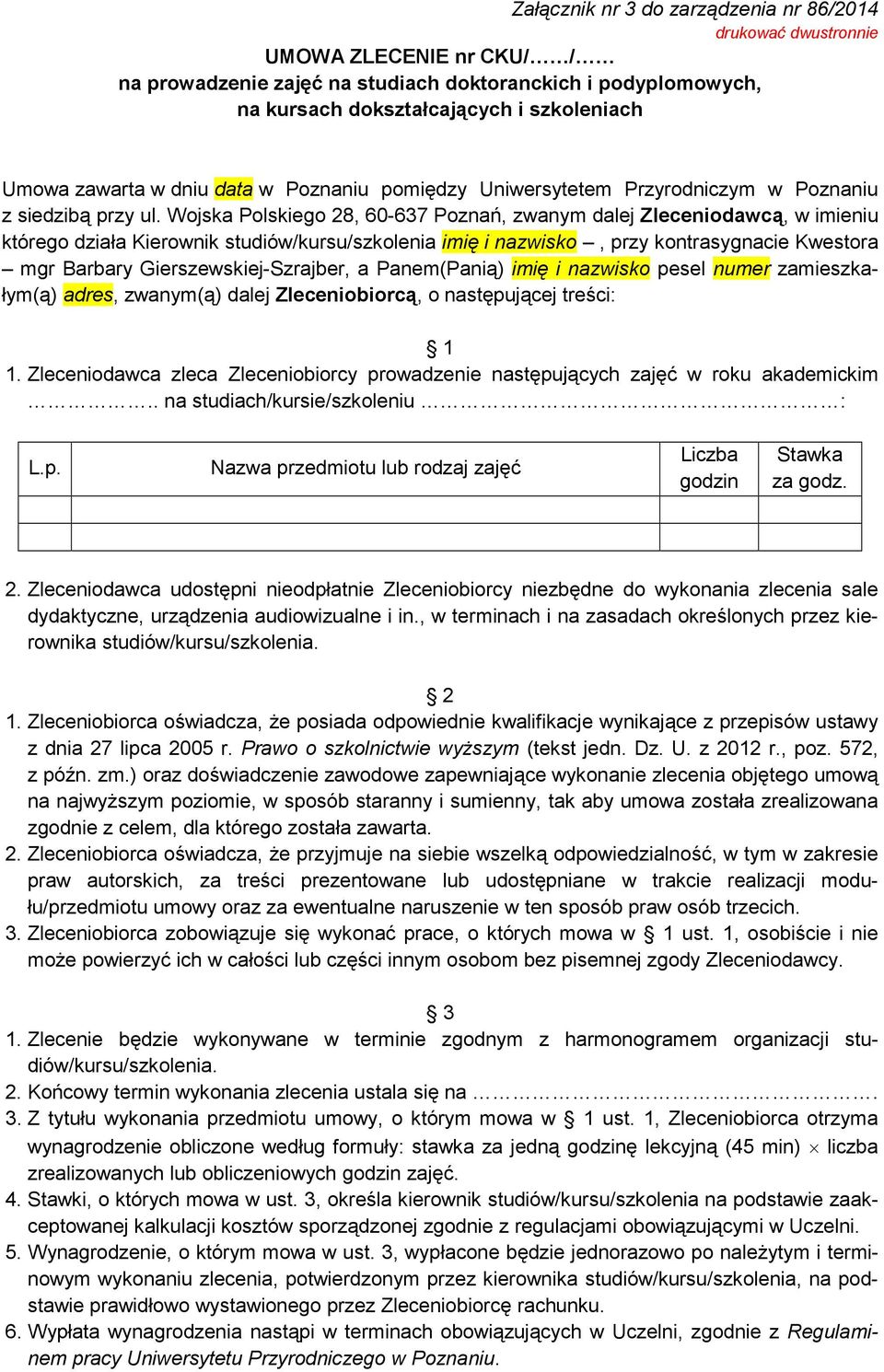 Wojska Polskiego 28, 60-637 Poznań, zwanym dalej Zleceniodawcą, w imieniu którego działa Kierownik studiów/kursu/szkolenia imię i nazwisko, przy kontrasygnacie Kwestora mgr Barbary