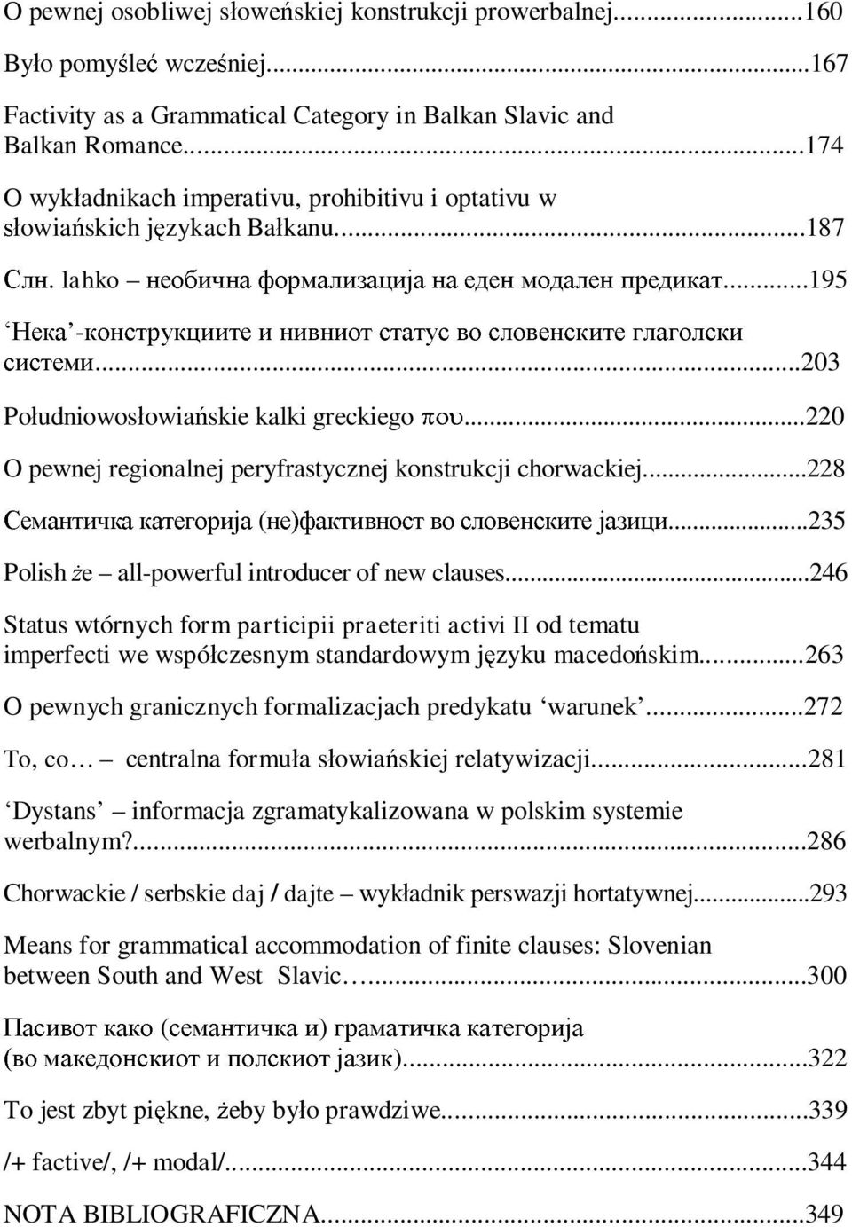 ..220 O pewnej regionalnej peryfrastycznej konstrukcji chorwackiej...228 (...235 Polish e all-powerful introducer of new clauses.