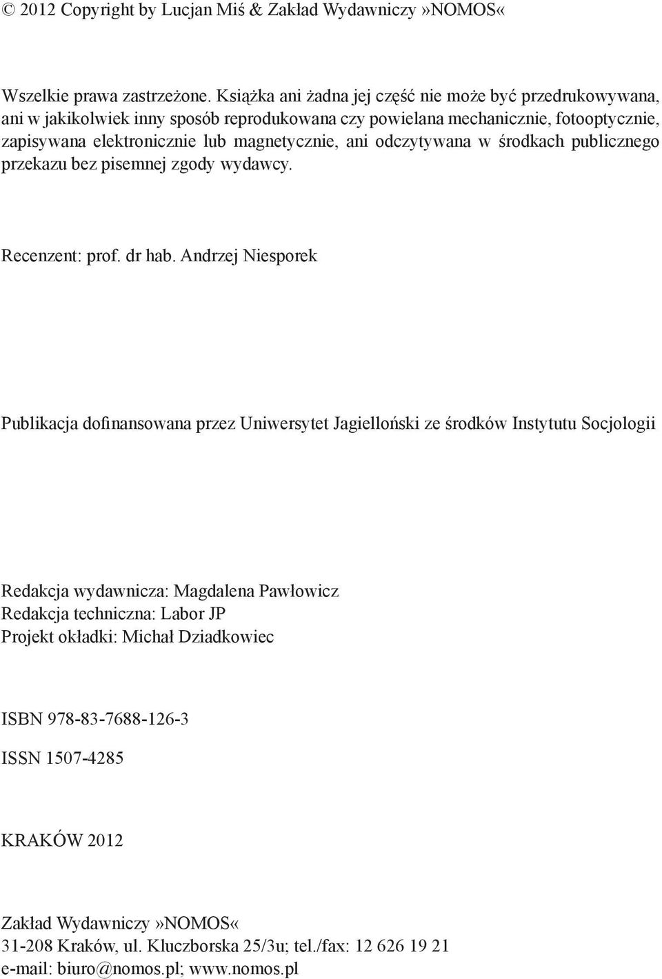 ani odczytywana w środkach publicznego przekazu bez pisemnej zgody wydawcy. Recenzent: prof. dr hab.