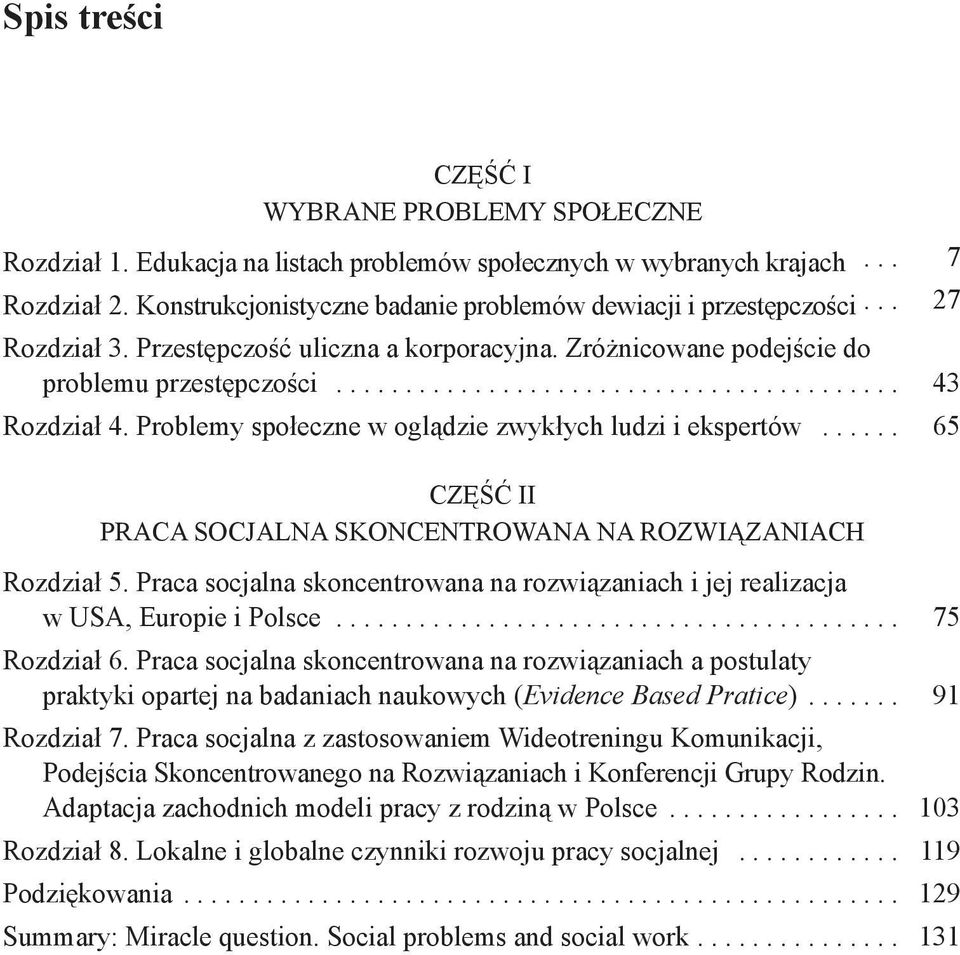 Problemy społeczne w oglądzie zwykłych ludzi i ekspertów... 65 CZĘŚĆ II PRACA SOCJALNA SKONCENTROWANA NA ROZWIĄZANIACH Rozdział 5.