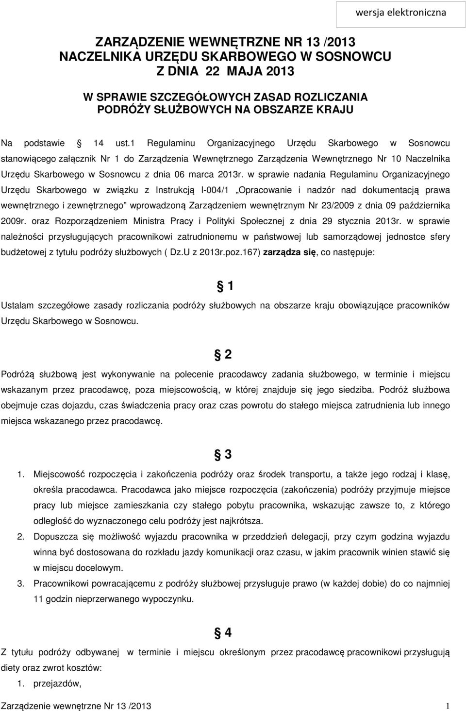 1 Regulaminu Organizacyjnego Urzędu Skarbowego w Sosnowcu stanowiącego załącznik Nr 1 do Zarządzenia Wewnętrznego Zarządzenia Wewnętrznego Nr 10 Naczelnika Urzędu Skarbowego w Sosnowcu z dnia 06