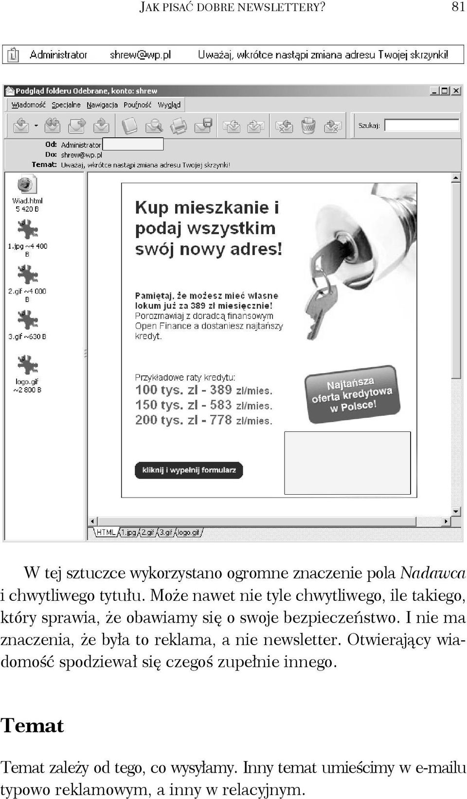 Może nawet nie tyle chwytliwego, ile takiego, który sprawia, że obawiamy się o swoje bezpieczeństwo.