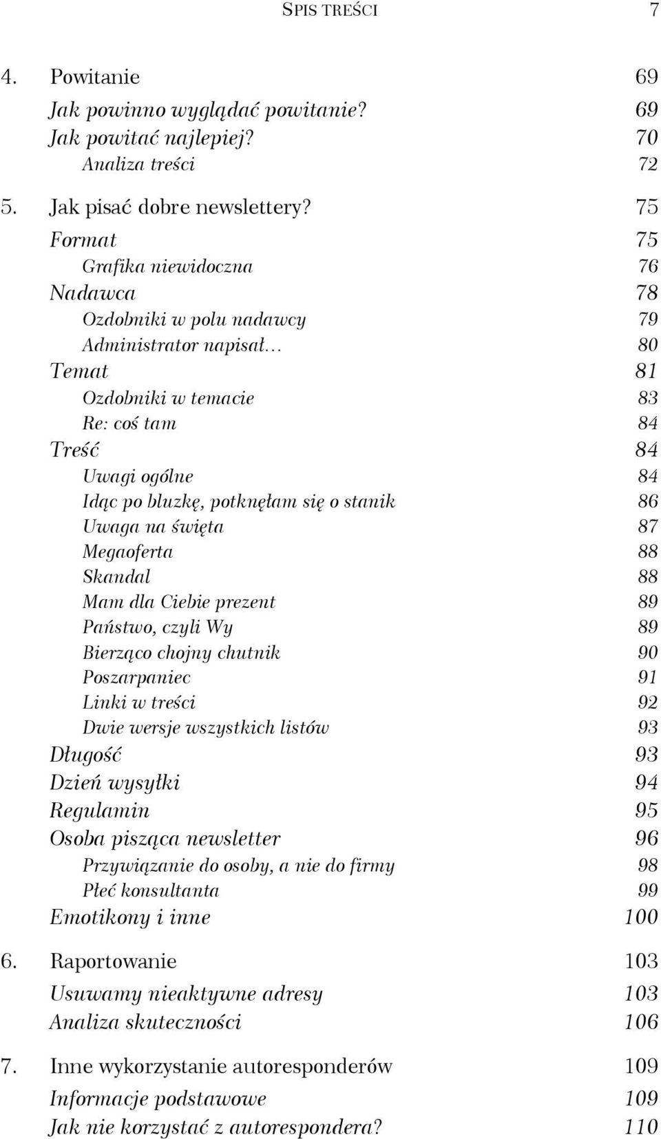 się o stanik 86 Uwaga na święta 87 Megaoferta 88 Skandal 88 Mam dla Ciebie prezent 89 Państwo, czyli Wy 89 Bierząco chojny chutnik 90 Poszarpaniec 91 Linki w treści 92 Dwie wersje wszystkich listów