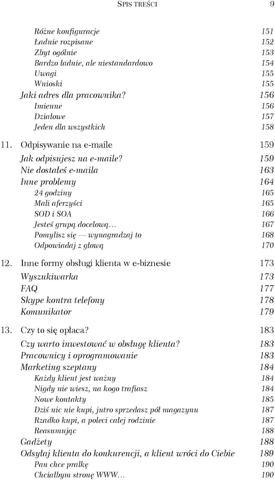 159 Nie dostałeś e-maila 163 Inne problemy 164 24 godziny 165 Mali aferzyści 165 SOD i SOA 166 Jesteś grupą docelową 167 Pomylisz się wynagradzaj to 168 Odpowiadaj z głową 170 12.