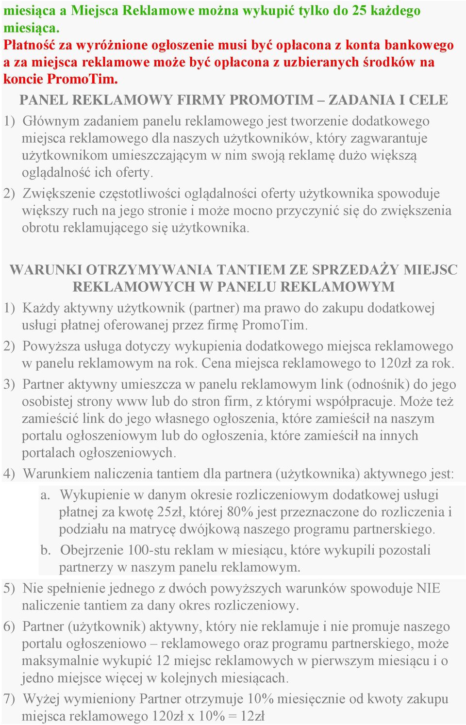 PANEL REKLAMOWY FIRMY PROMOTIM ZADANIA I CELE 1) Głównym zadaniem panelu reklamowego jest tworzenie dodatkowego miejsca reklamowego dla naszych użytkowników, który zagwarantuje użytkownikom