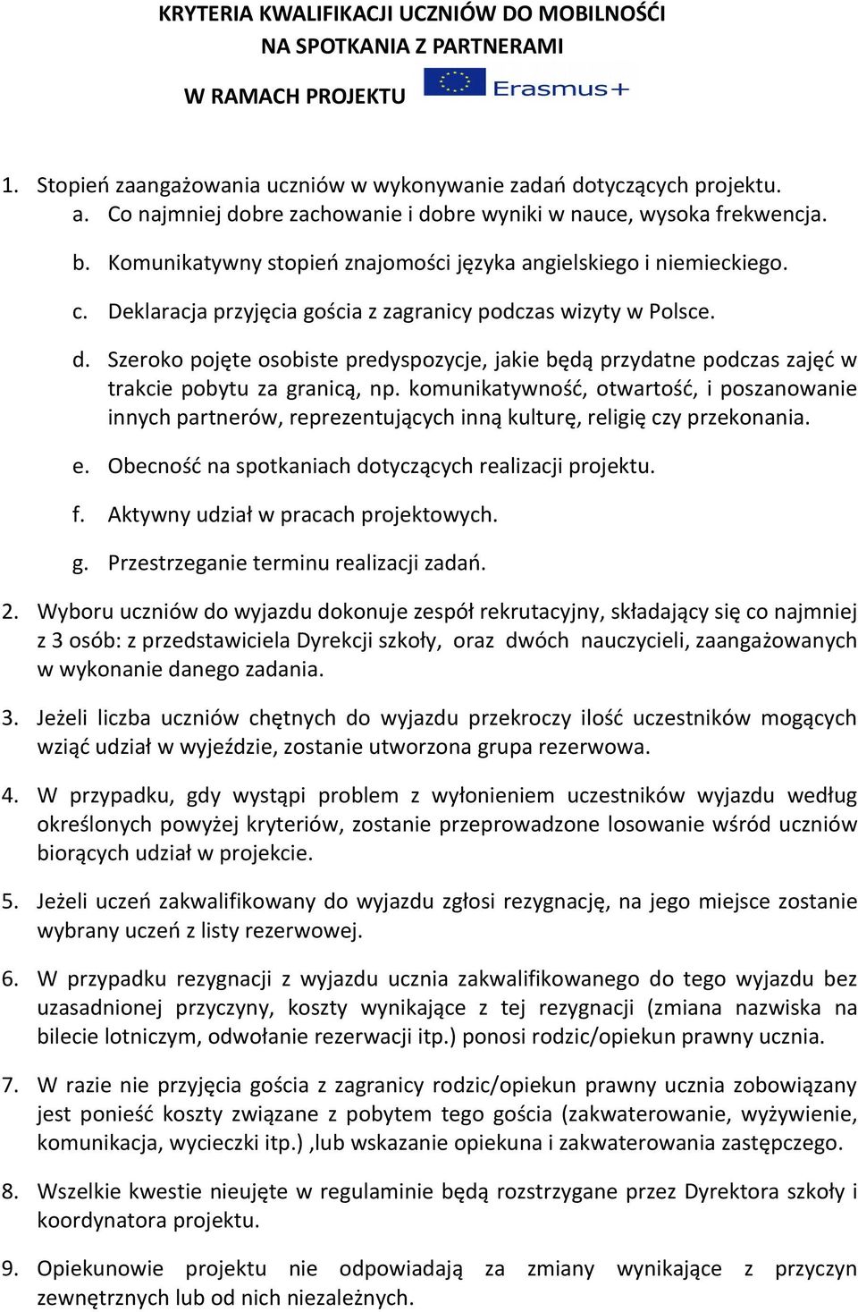 Deklaracja przyjęcia gościa z zagranicy podczas wizyty w Polsce. d. Szeroko pojęte osobiste predyspozycje, jakie będą przydatne podczas zajęć w trakcie pobytu za granicą, np.