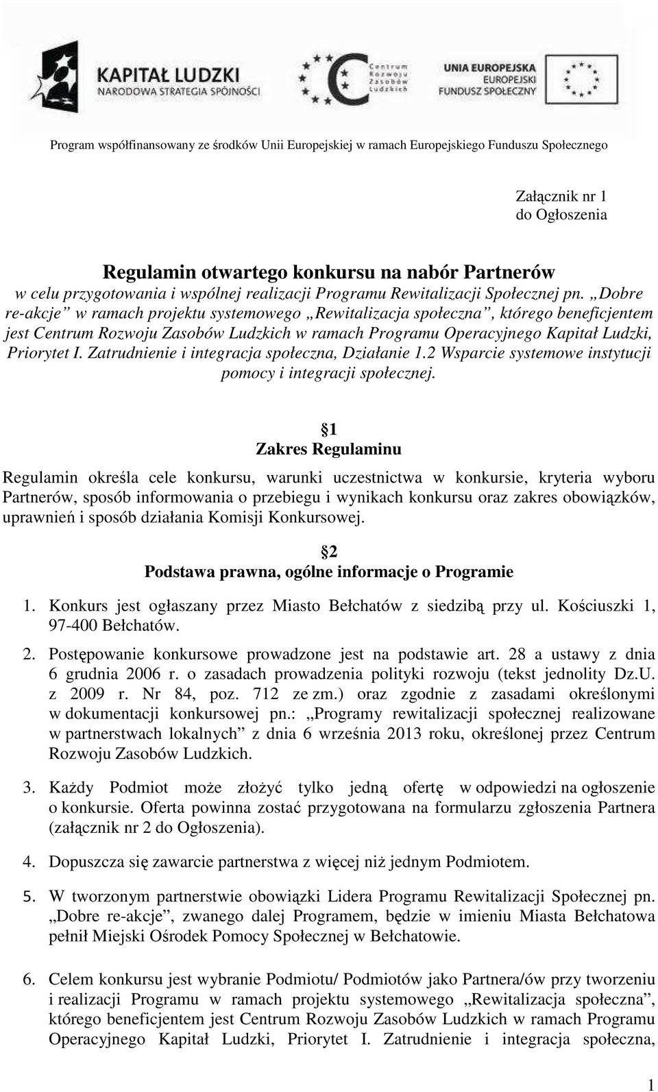 Dobre re-akcje w ramach projektu systemowego Rewitalizacja społeczna, którego beneficjentem jest Centrum Rozwoju Zasobów Ludzkich w ramach Programu Operacyjnego Kapitał Ludzki, Priorytet I.