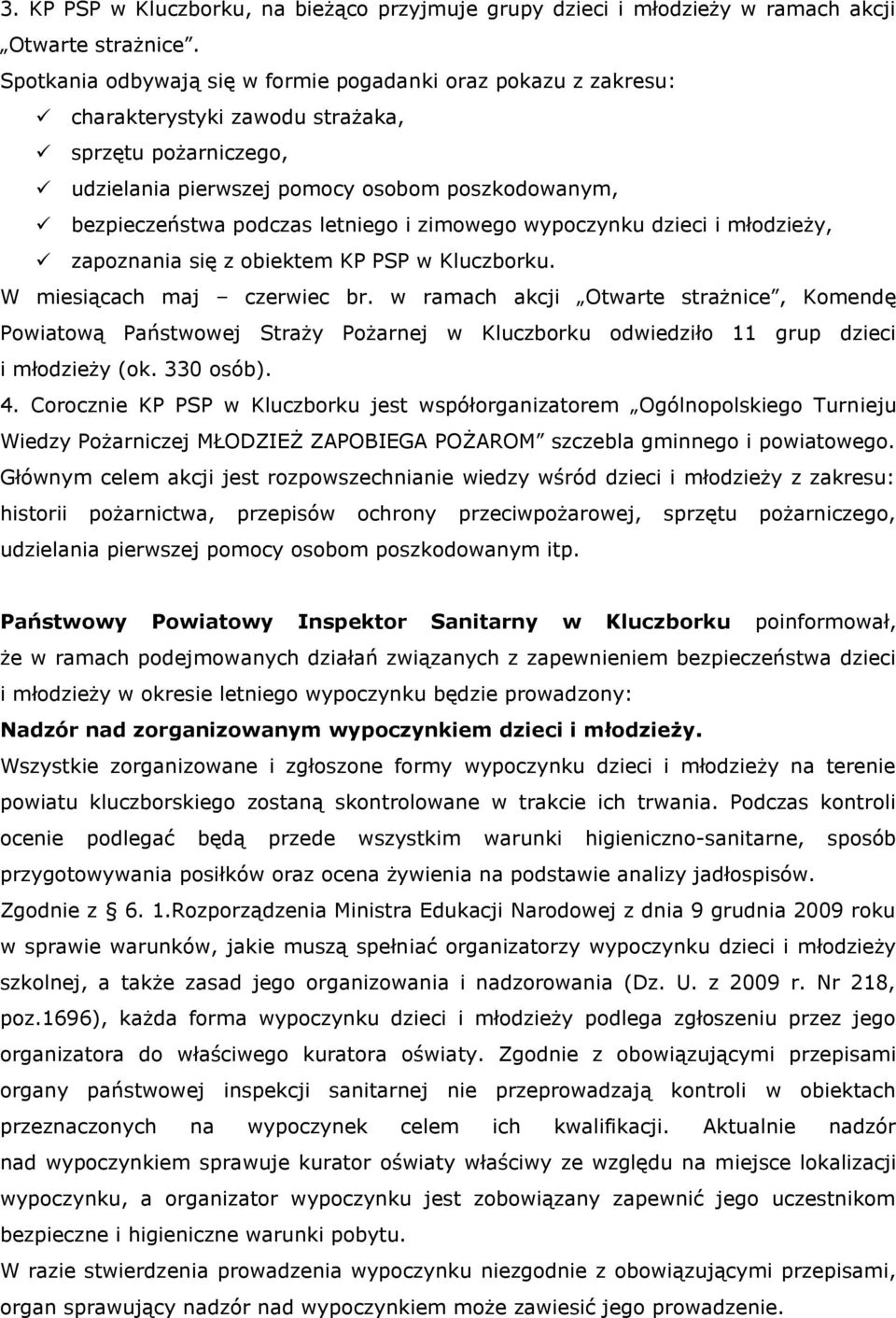 letniego i zimowego wypoczynku dzieci i młodzieży, zapoznania się z obiektem KP PSP w Kluczborku. W miesiącach maj czerwiec br.
