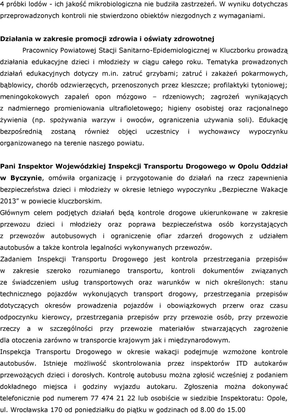Tematyka prowadzonych działań edukacyjnych dotyczy m.in.