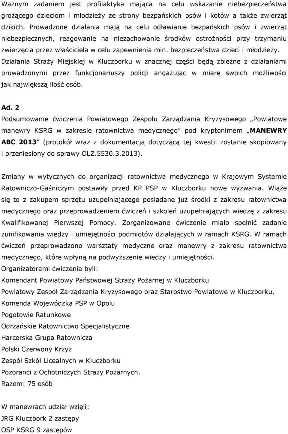 zapewnienia min. bezpieczeństwa dzieci i młodzieży.