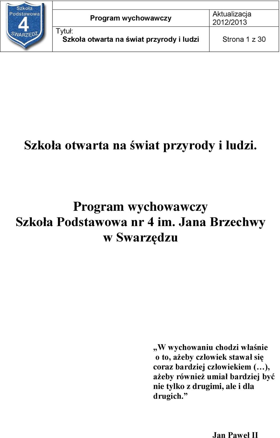 Jana Brzechwy w Swarzędzu W wychowaniu chodzi właśnie o to, ażeby człowiek stawał