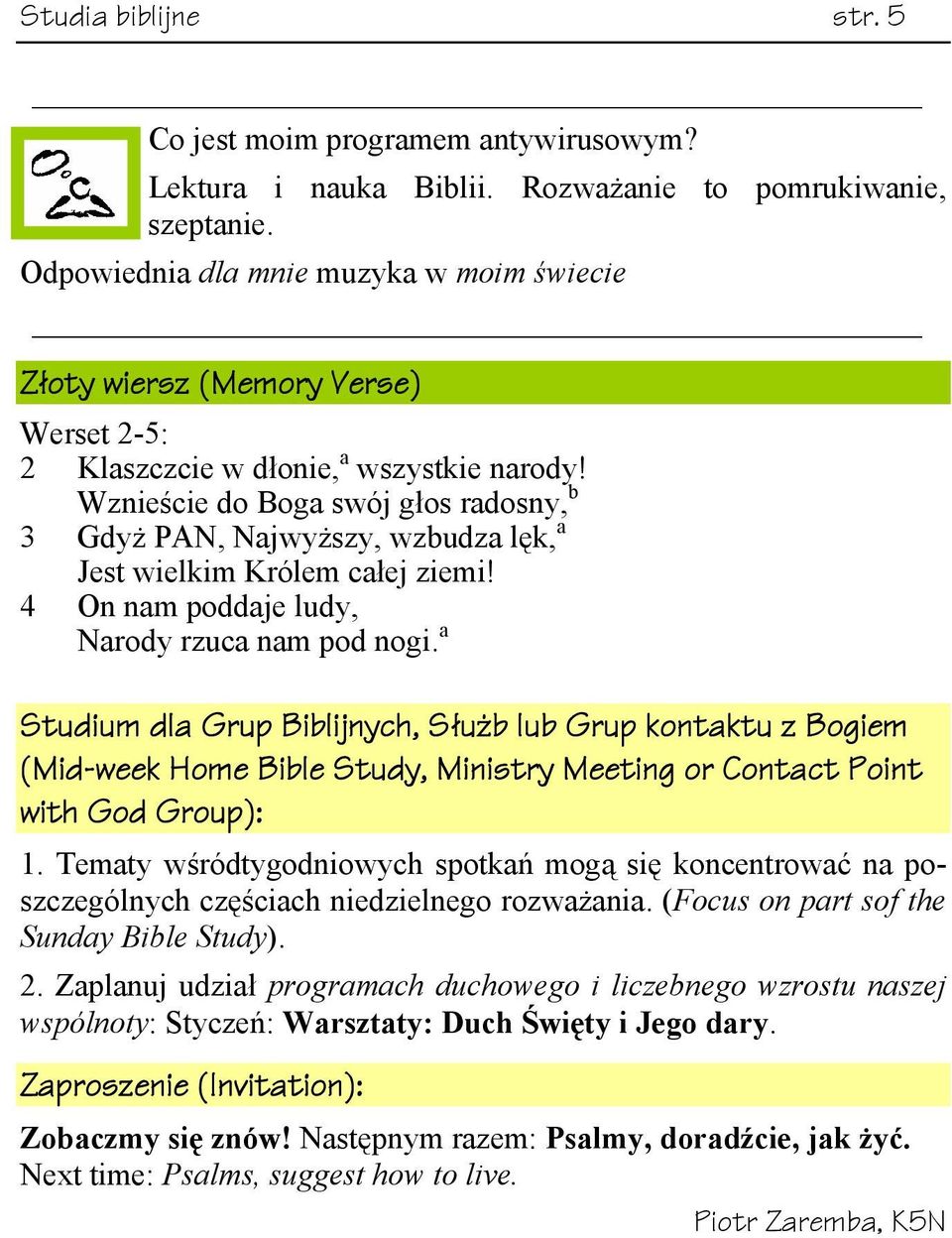 Wznieście do Boga swój głos radosny, b 3 Gdyż PAN, Najwyższy, wzbudza lęk, a Jest wielkim Królem całej ziemi! 4 On nam poddaje ludy, Narody rzuca nam pod nogi.