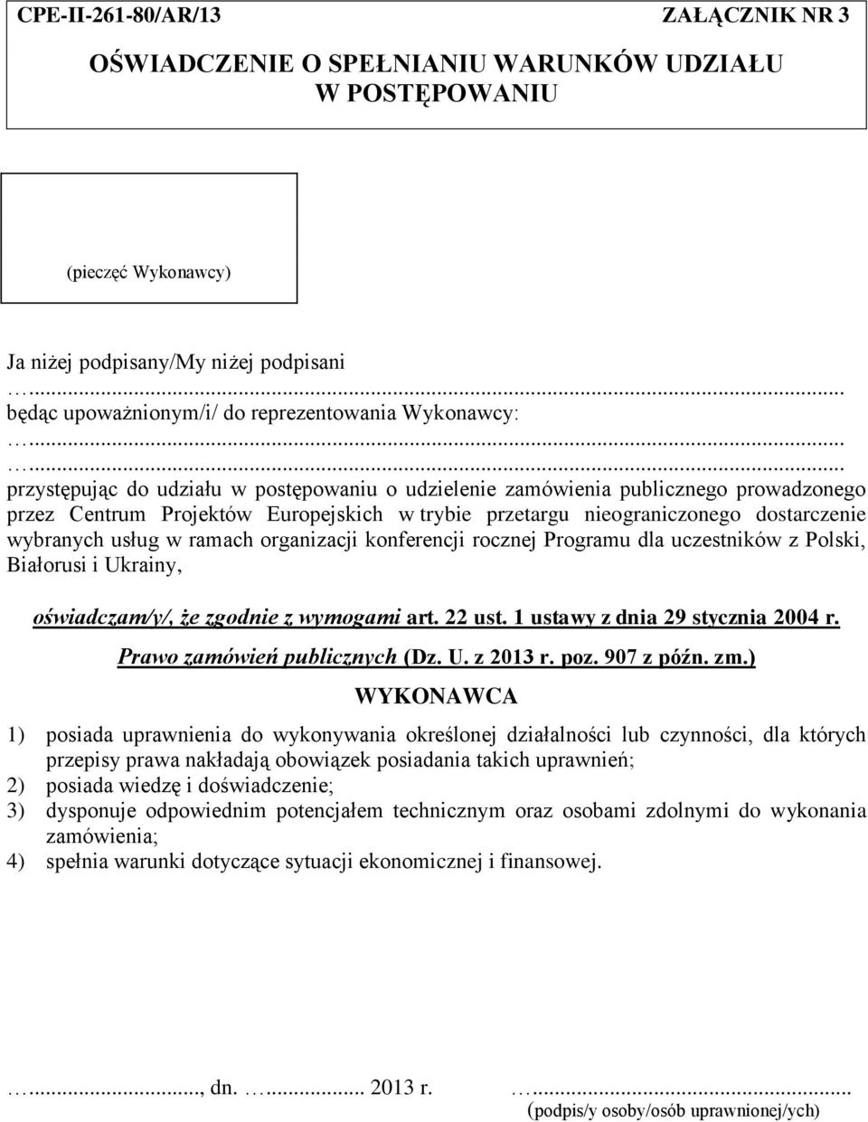 ..... przystępując do udziału w postępowaniu o udzielenie zamówienia publicznego prowadzonego przez Centrum Projektów Europejskich w trybie przetargu nieograniczonego dostarczenie wybranych usług w