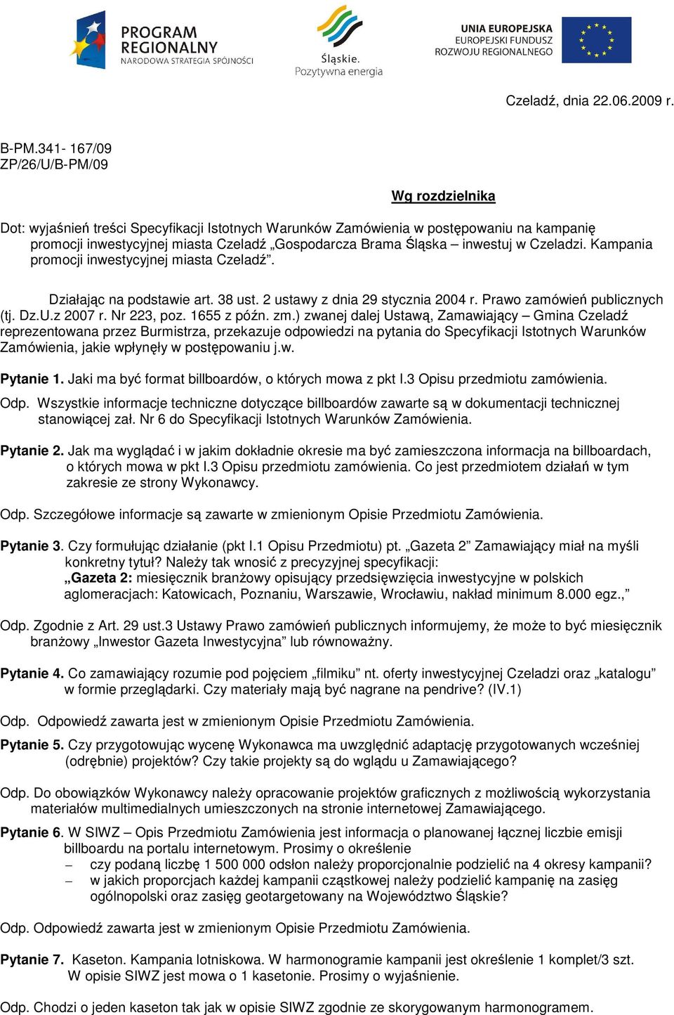 inwestuj w Czeladzi. Kampania promocji inwestycyjnej miasta Czeladź. Działając na podstawie art. 38 ust. 2 ustawy z dnia 29 stycznia 2004 r. Prawo zamówień publicznych (tj. Dz.U.z 2007 r. Nr 223, poz.