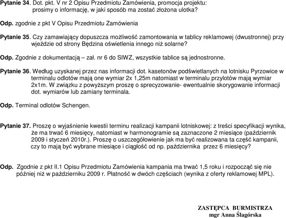 nr 6 do SIWZ, wszystkie tablice są jednostronne. Pytanie 36. Według uzyskanej przez nas informacji dot.