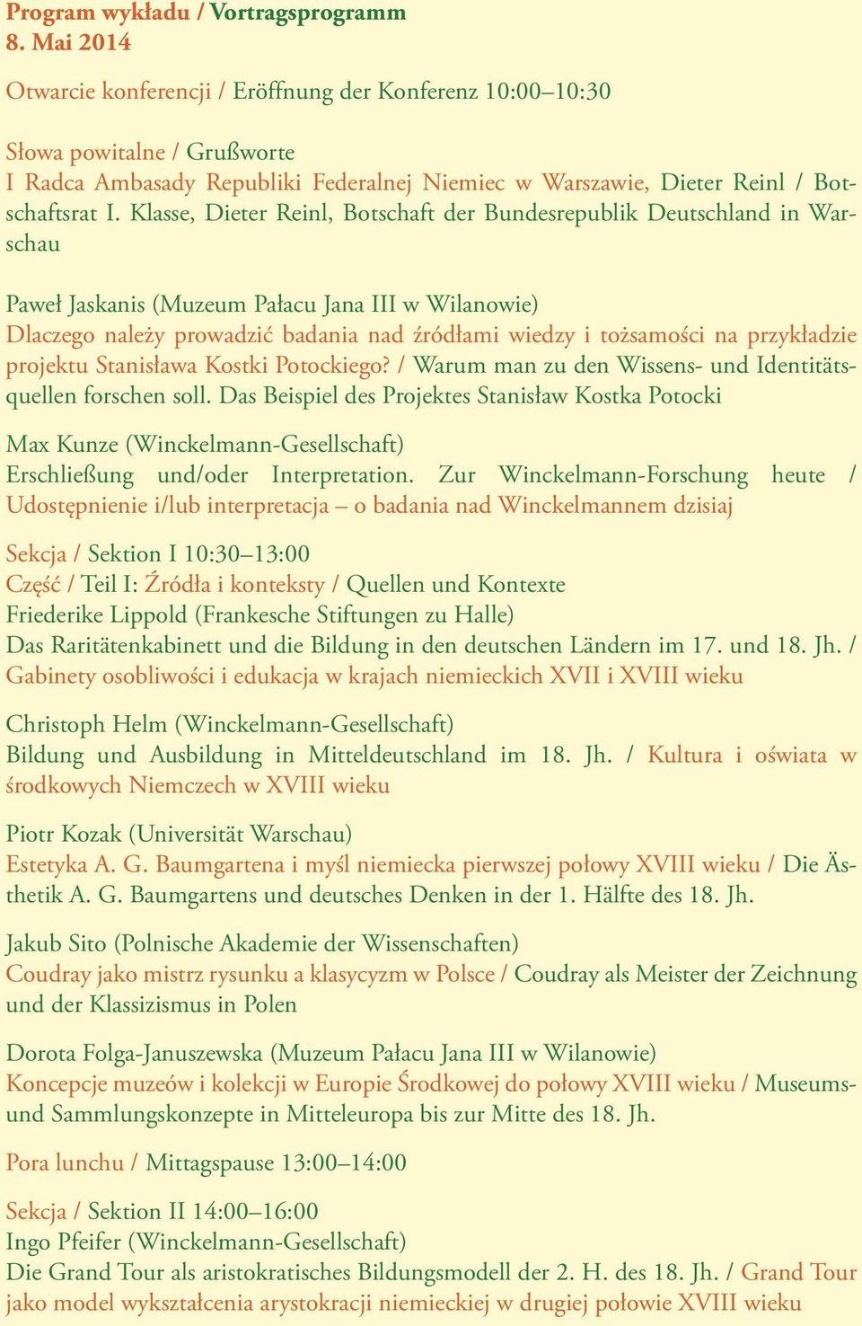 Klasse, Dieter Reinl, Botschaft der Bundesrepublik Deutschland in Warschau Paweł Jaskanis (Muzeum Pałacu Jana III w Wilanowie) Dlaczego należy prowadzić badania nad źródłami wiedzy i tożsamości na