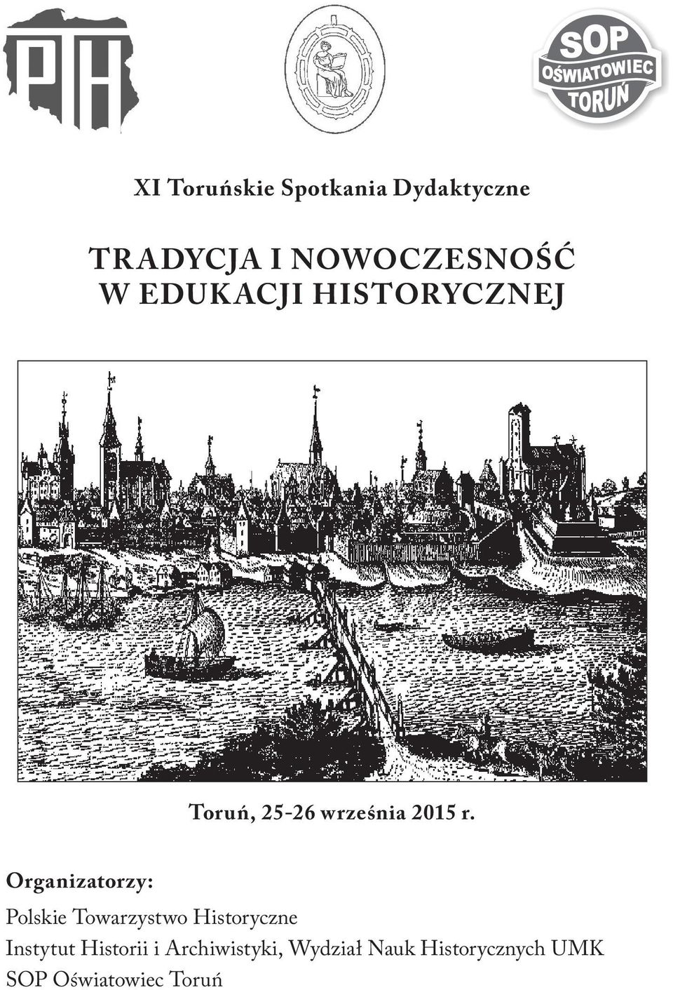 Organizatorzy: Polskie Towarzystwo Historyczne Instytut