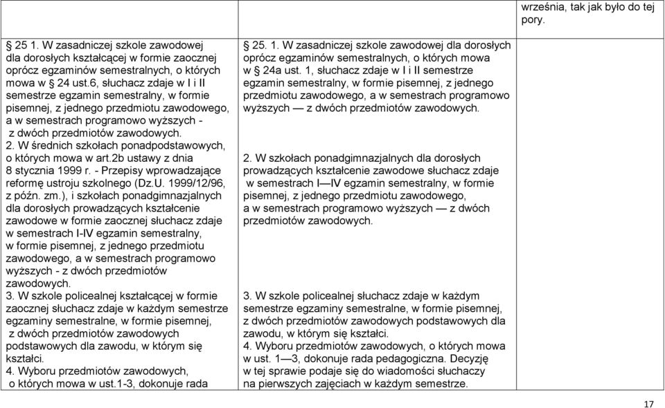 W średnich szkołach ponadpodstawowych, o których mowa w art.2b ustawy z dnia 8 stycznia 1999 r. - Przepisy wprowadzające reformę ustroju szkolnego (Dz.U. 1999/12/96, z późn. zm.