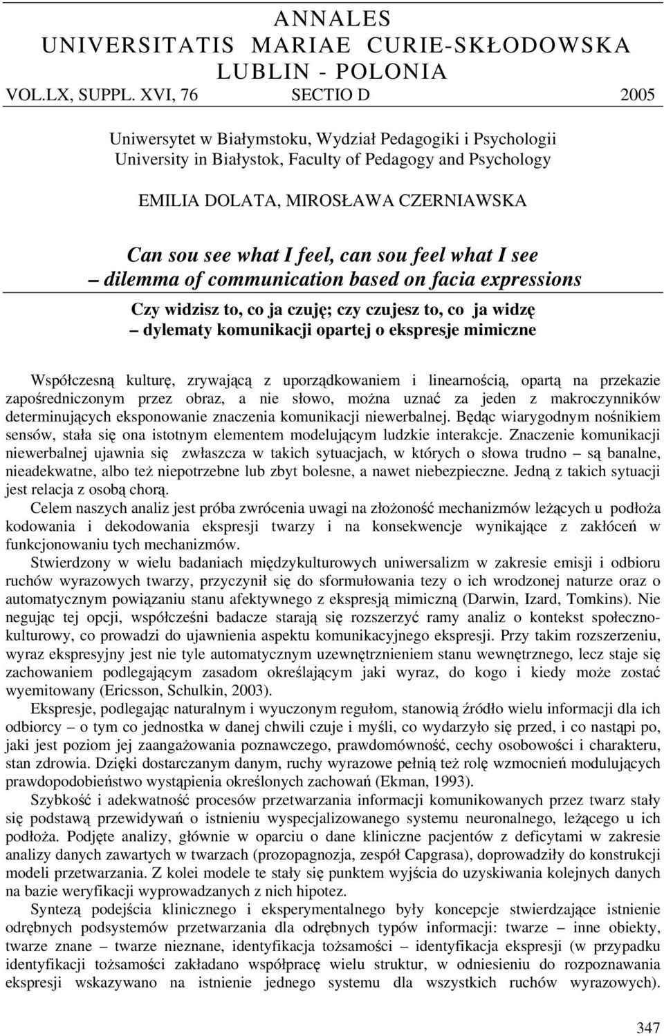 feel, can sou feel what I see dilemma of communication based on facia expressions Czy widzisz to, co ja czuję; czy czujesz to, co ja widzę dylematy komunikacji opartej o ekspresje mimiczne