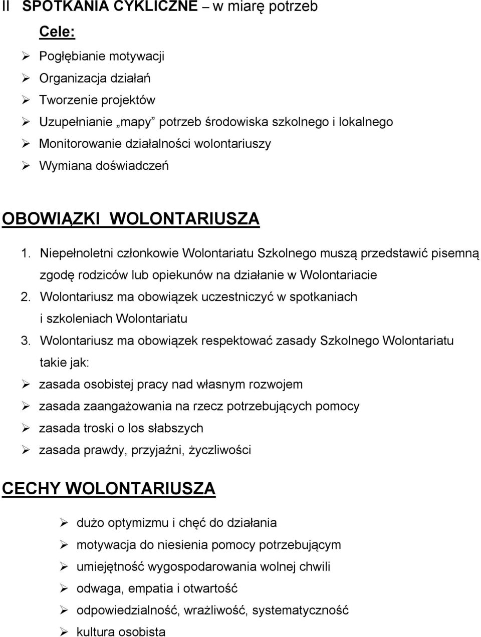 Wolontariusz ma obowiązek uczestniczyć w spotkaniach i szkoleniach Wolontariatu 3.