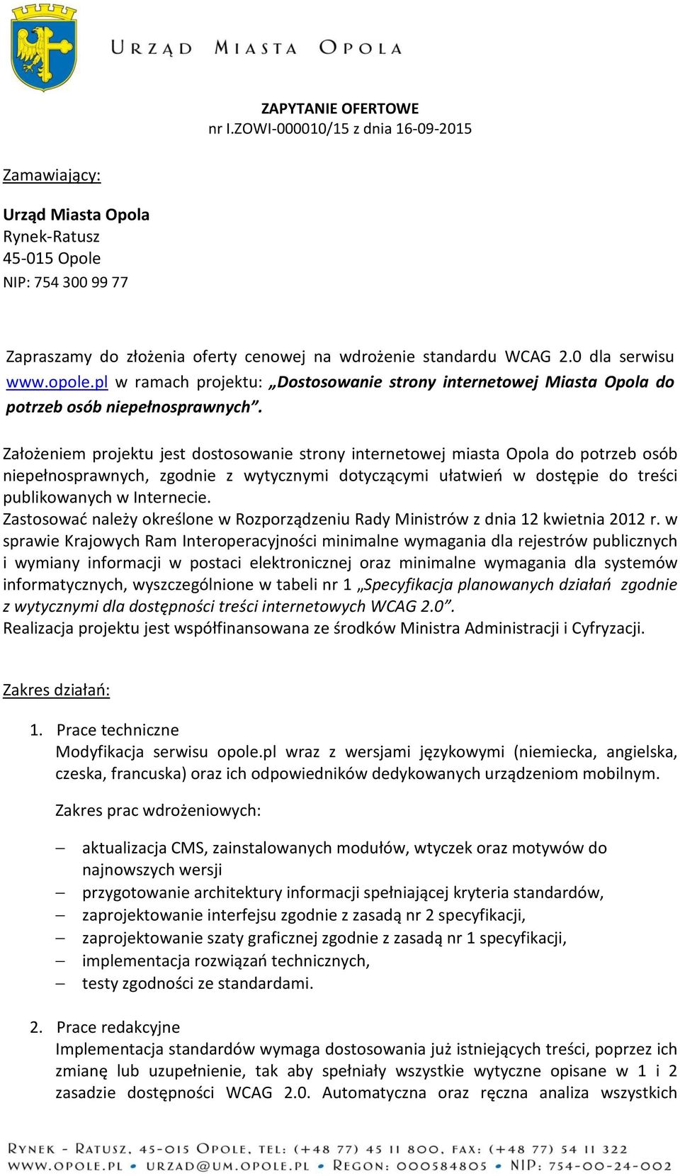 opole.pl w ramach projektu: Dostosowanie strony internetowej Miasta Opola do potrzeb osób niepełnosprawnych.