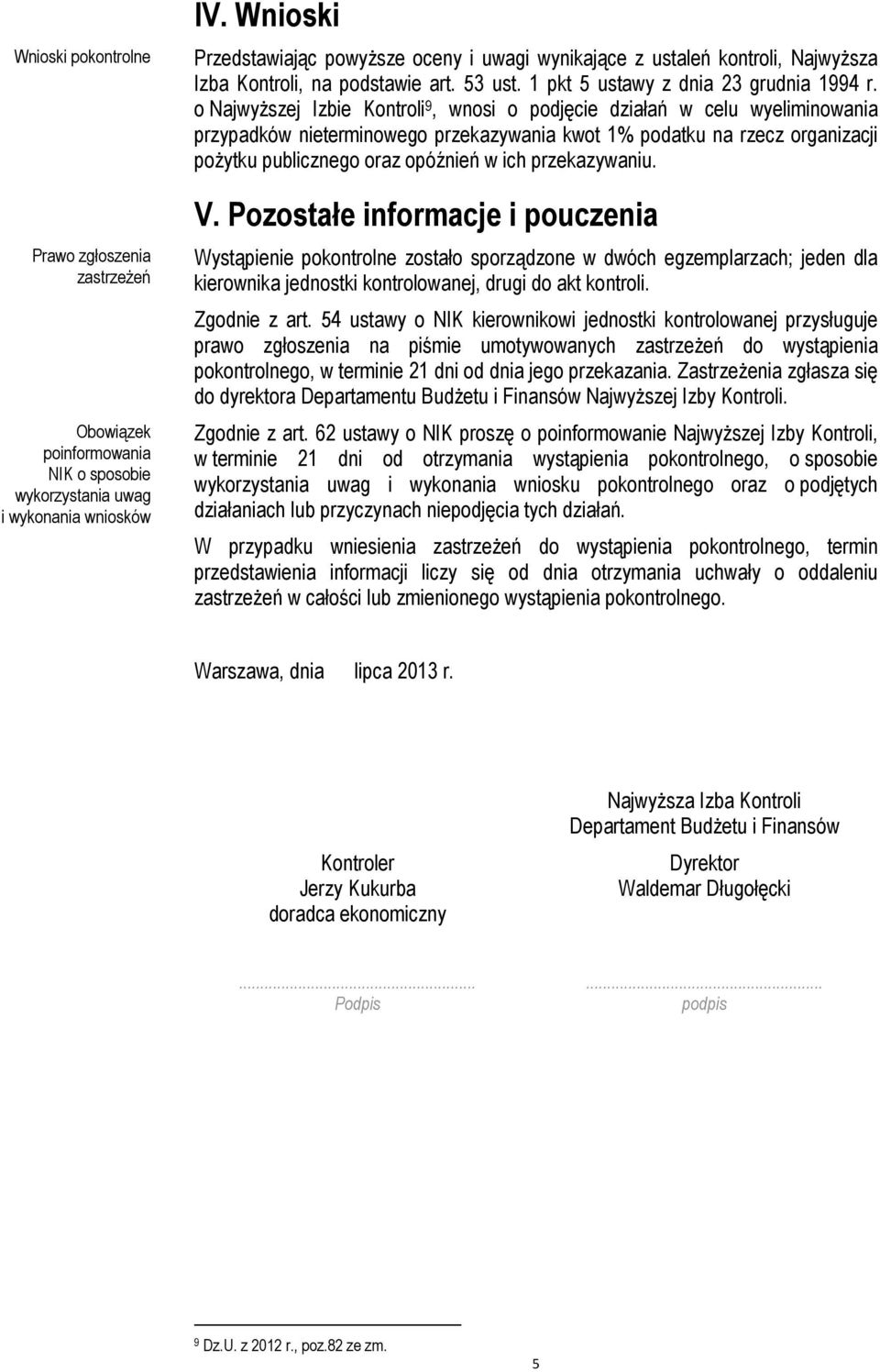 o Najwyższej Izbie Kontroli 9, wnosi o podjęcie działań w celu wyeliminowania przypadków nieterminowego przekazywania kwot 1% podatku na rzecz organizacji pożytku publicznego oraz opóźnień w ich