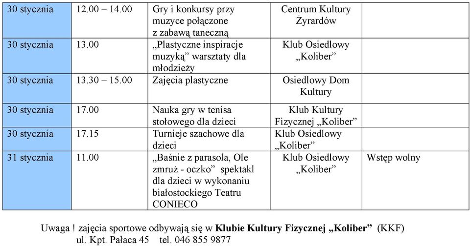 00 Nauka gry w tenisa stołowego dla 30 stycznia 17.15 Turnieje szachowe dla 31 stycznia 11.