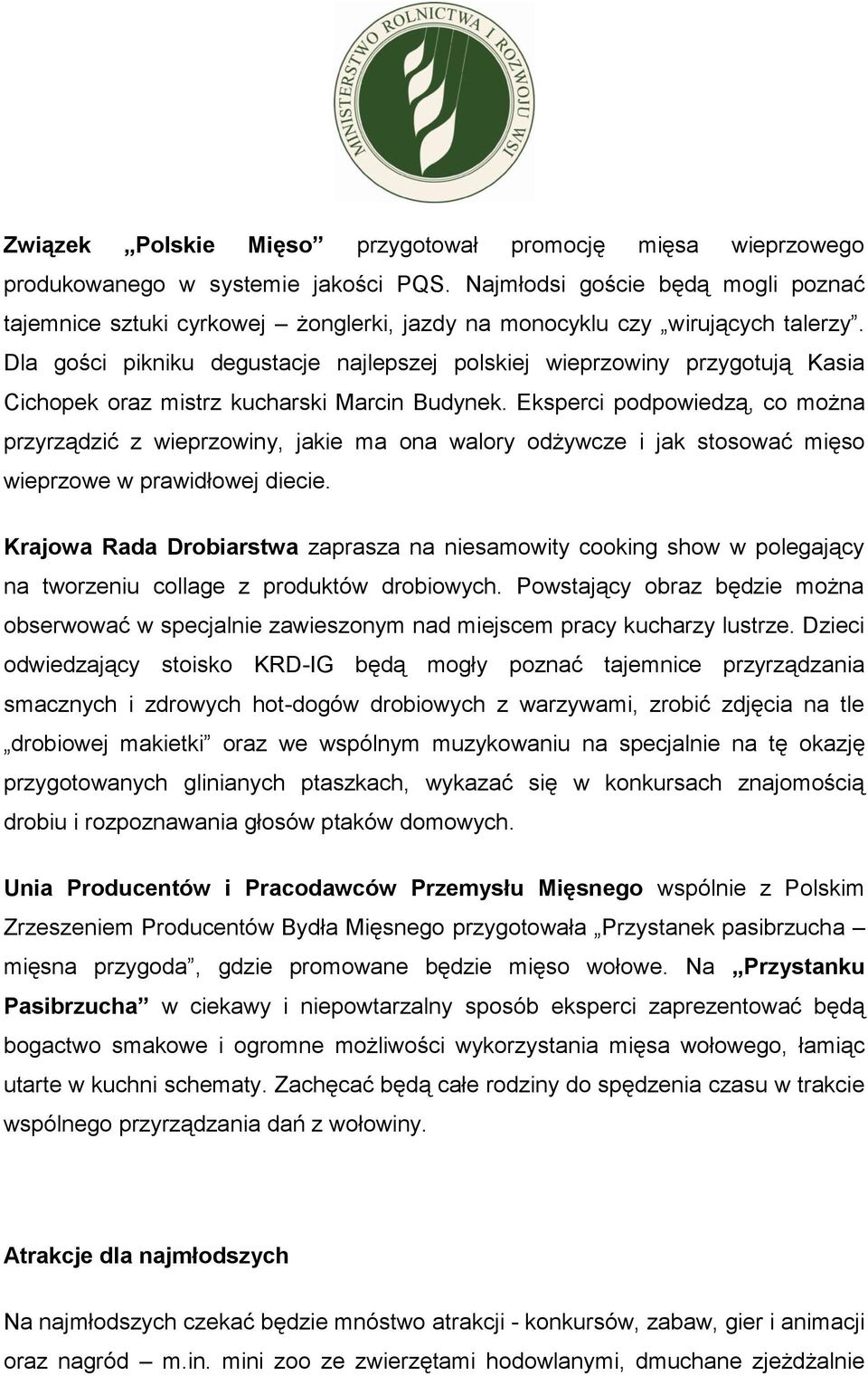 Dla gości pikniku degustacje najlepszej polskiej wieprzowiny przygotują Kasia Cichopek oraz mistrz kucharski Marcin Budynek.