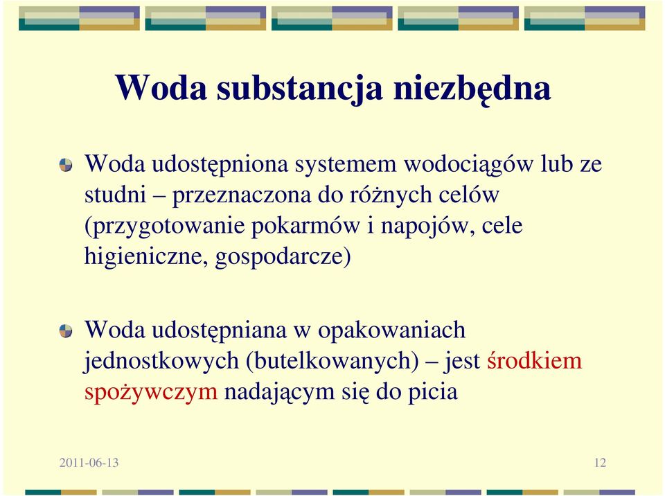 cele higieniczne, gospodarcze) Woda udostępniana w opakowaniach