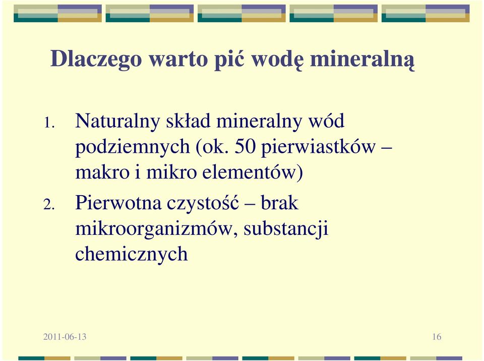 50 pierwiastków makro i mikro elementów) 2.