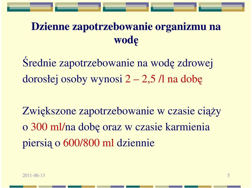 /l na dobę Zwiększone zapotrzebowanie w czasie ciąŝy o 300