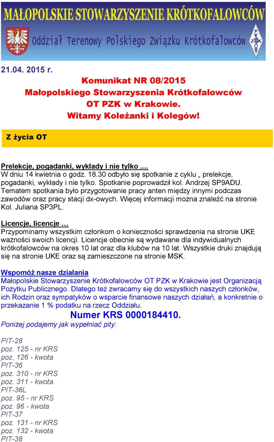 Tematem spotkania było przygotowanie pracy anten między innymi podczas zawodów oraz pracy stacji dx-owych. Więcej informacji można znaleźć na stronie Kol. Juliana SP3PL.