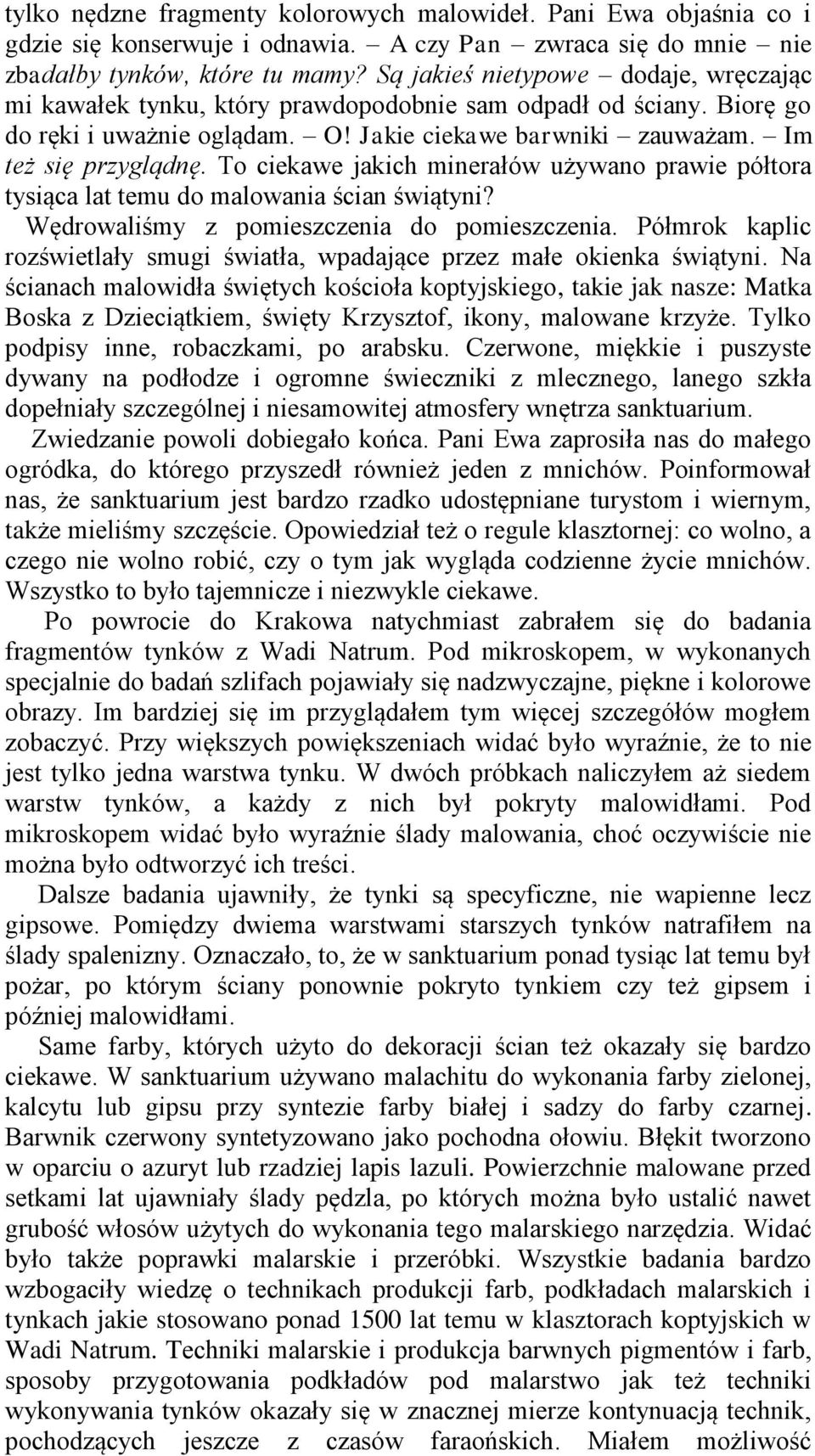 To ciekawe jakich minerałów używano prawie półtora tysiąca lat temu do malowania ścian świątyni? Wędrowaliśmy z pomieszczenia do pomieszczenia.