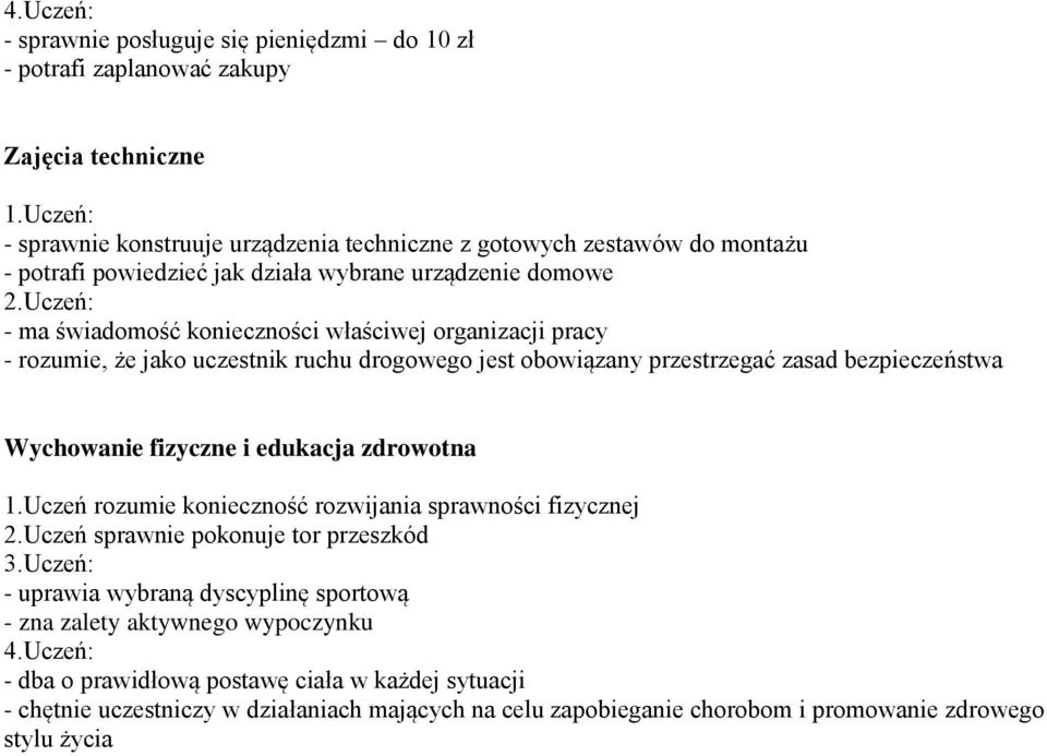 bezpieczeństwa Wychowanie fizyczne i edukacja zdrowotna 1.Uczeń rozumie konieczność rozwijania sprawności fizycznej 2.