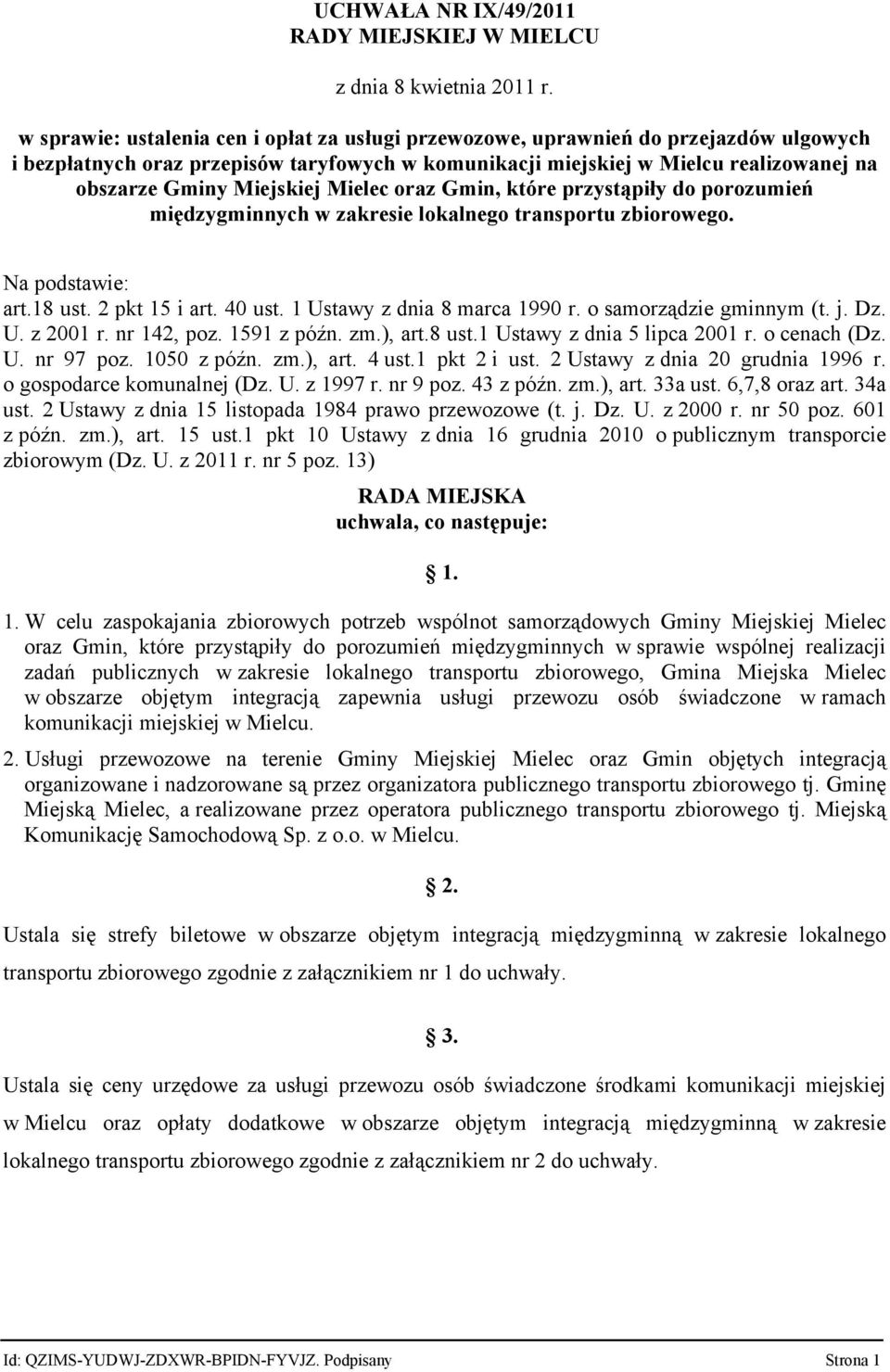 Miejskiej Mielec oraz Gmin, które przystąpiły do porozumień międzygminnych w zakresie lokalnego transportu zbiorowego. Na podstawie: art.18 ust. 2 pkt 15 i art. 40 ust. 1 Ustawy z dnia 8 marca 1990 r.