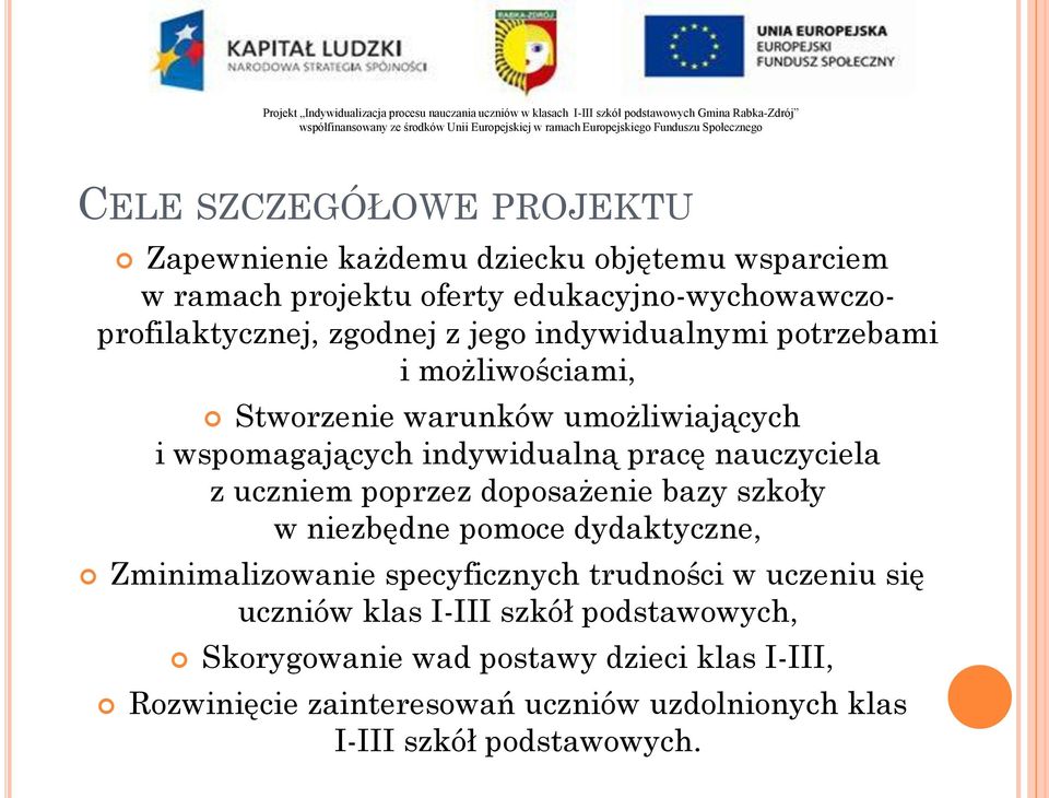 z uczniem poprzez doposażenie bazy szkoły w niezbędne pomoce dydaktyczne, Zminimalizowanie specyficznych trudności w uczeniu się uczniów klas