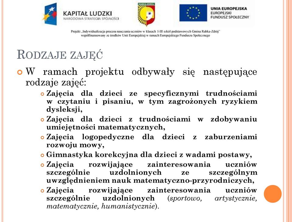 rozwoju mowy, Gimnastyka korekcyjna dla dzieci z wadami postawy, Zajęcia rozwijające zainteresowania uczniów szczególnie uzdolnionych ze szczególnym