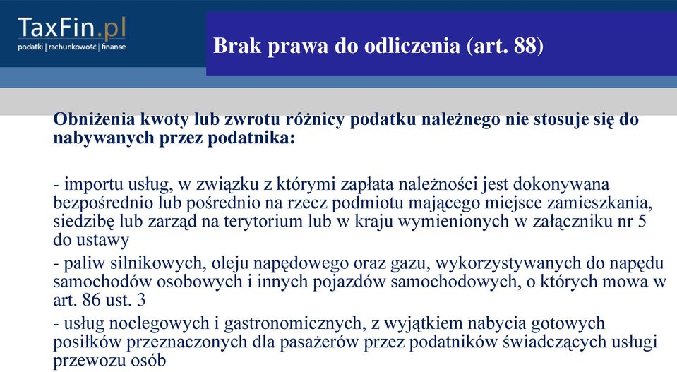 dokonywana bezpośrednio lub pośrednio na rzecz podmiotu mającego miejsce zamieszkania, siedzibę lub zarząd na terytorium lub w kraju wymienionych w załączniku nr 5 do