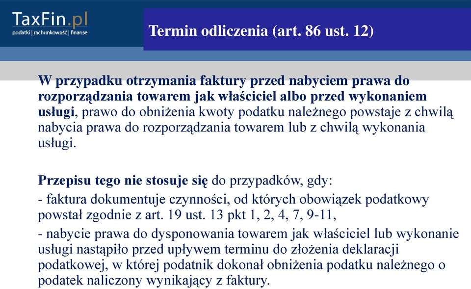 powstaje z chwilą nabycia prawa do rozporządzania towarem lub z chwilą wykonania usługi.