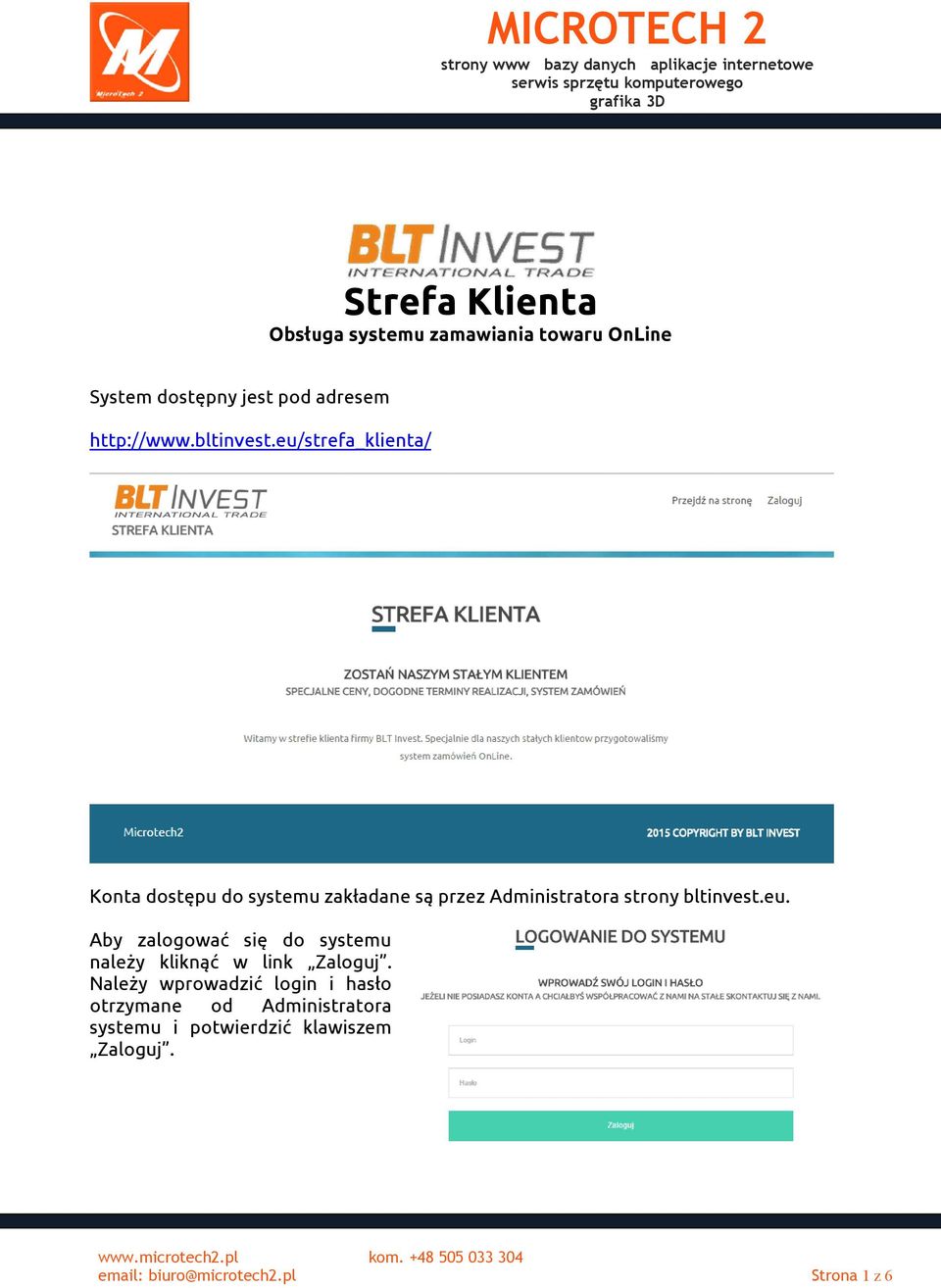 eu/strefa_klienta/ Konta dostępu do systemu zakładane są przez Administratora strony bltinvest.