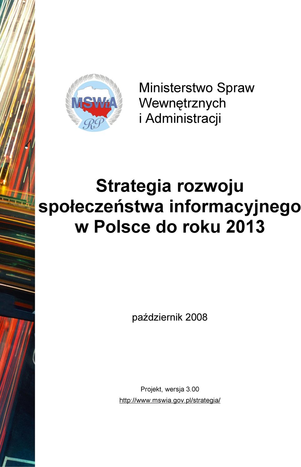w Polsce do roku 2013 październik 2008 Projekt,