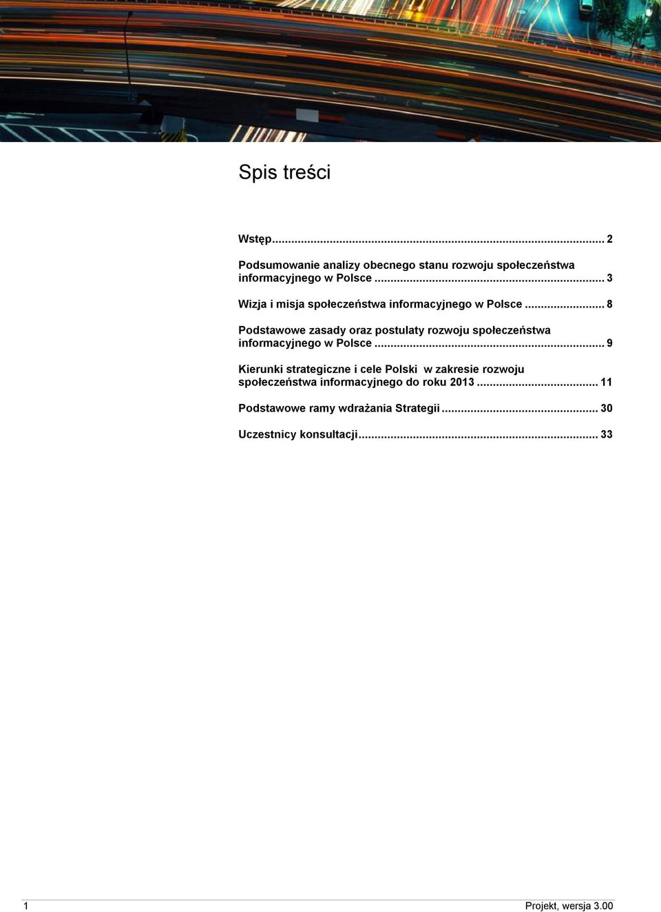 ..8 Podstawowe zasady oraz postulaty rozwoju społeczeństwa informacyjnego w Polsce.