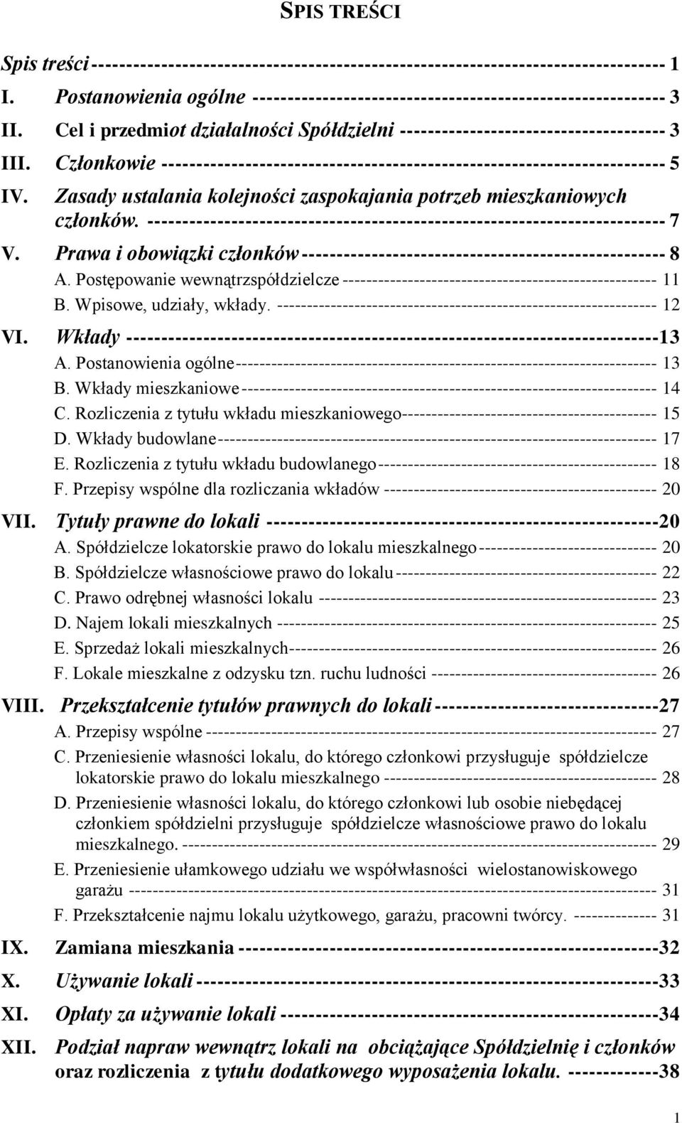 Zasady ustalania kolejności zaspokajania potrzeb mieszkaniowych członków. -------------------------------------------------------------------------- 7 V.