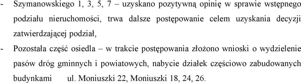 Pozostała część osiedla w trakcie postępowania złożono wnioski o wydzielenie pasów dróg