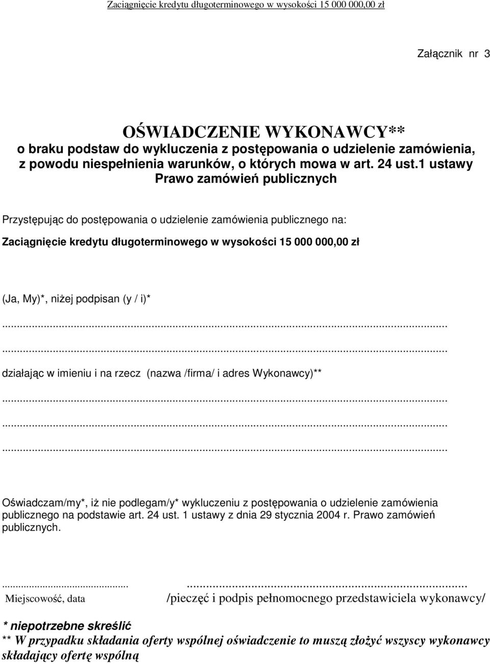 (y / i)* działając w imieniu i na rzecz (nazwa /firma/ i adres Wykonawcy)** Oświadczam/my*, iŝ nie podlegam/y* wykluczeniu z postępowania o udzielenie zamówienia publicznego na podstawie art. 24 ust.