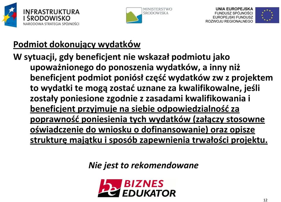 zgodnie z zasadami kwalifikowania i beneficjent przyjmuje na siebie odpowiedzialnośd za poprawnośd poniesienia tych wydatków (załączy