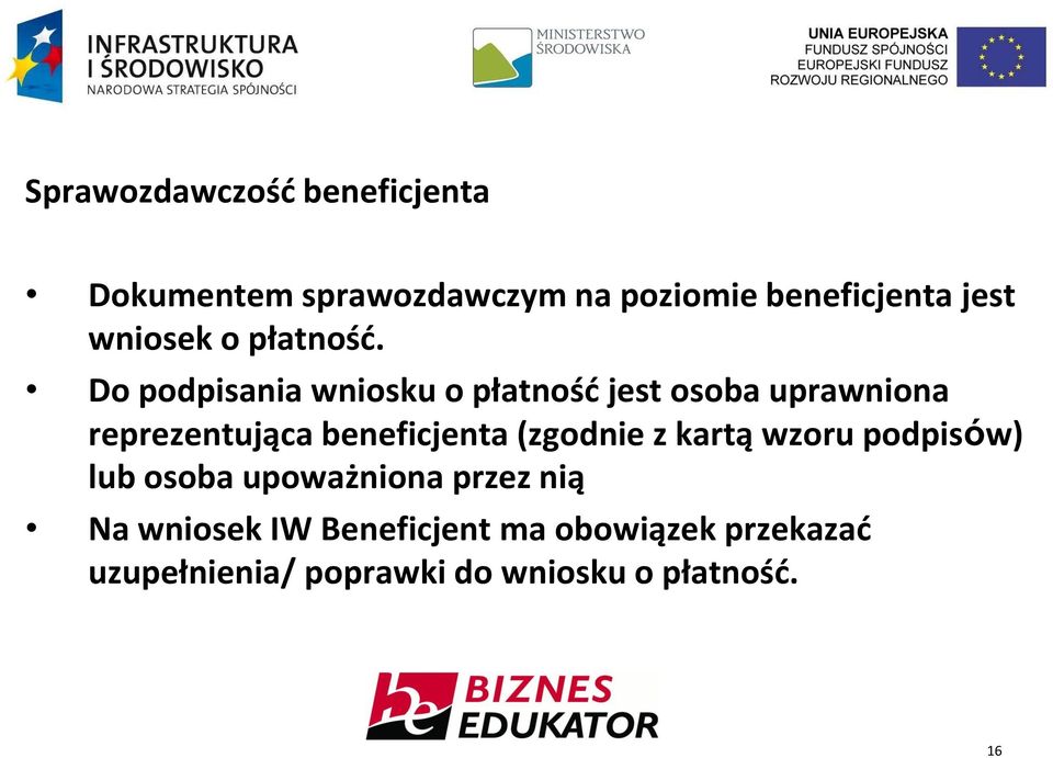 Do podpisania wniosku o płatnośd jest osoba uprawniona reprezentująca beneficjenta